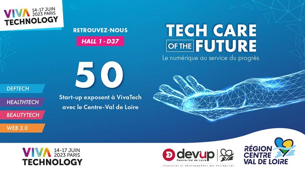 Viva Technology 14-17 juin 2023 - Paris - La Région Centre-Val de Loire et Dev'Up Centre-Val de Loire présente Tech care of the future - Le numérique au service du progrès - 50 startup exposent à Vivatech avec le Centre-Val de Loire Cet événement s'inscrit dans la programmation des Human Tech Days Centre-Val de Loire - Deftech. Healthtech. Beautytech. Web 3.0